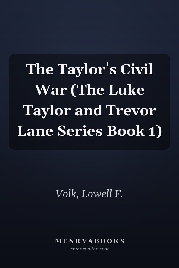 The Taylor's Civil War (The Luke Taylor and Trevor Lane Series Book 1)