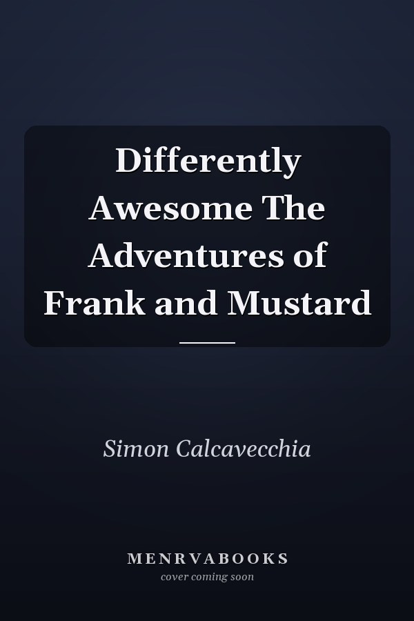 Differently Awesome The Adventures of Frank and Mustard