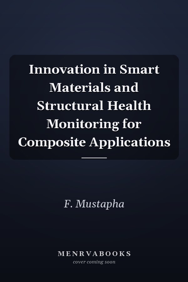 Innovation in Smart Materials and Structural Health Monitoring for Composite Applications