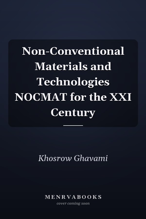 Non-Conventional Materials and Technologies NOCMAT for the XXI Century