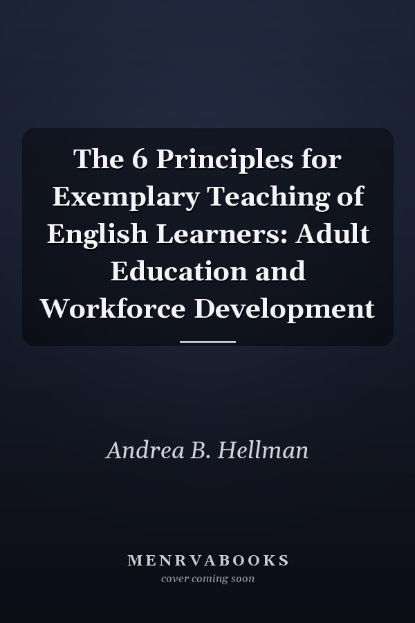 The 6 Principles for Exemplary Teaching of English Learners: Adult Education and Workforce Development