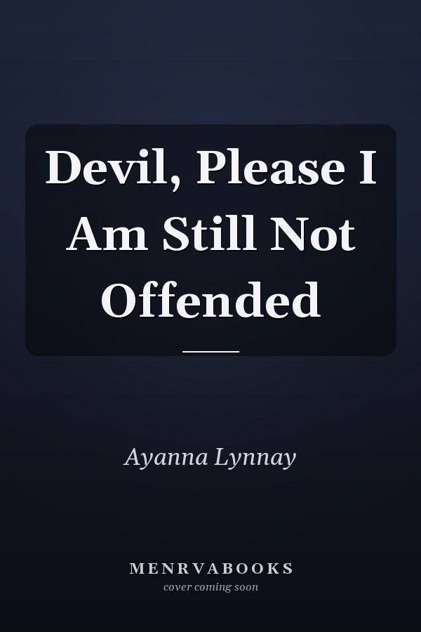Devil, Please I Am Still Not Offended