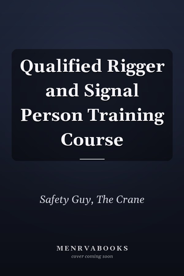Qualified Rigger and Signal Person Training Course