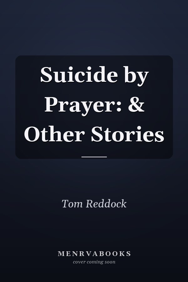Suicide by Prayer: & Other Stories
