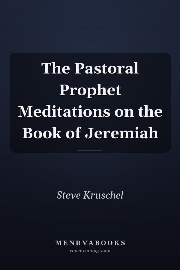 The Pastoral Prophet Meditations on the Book of Jeremiah