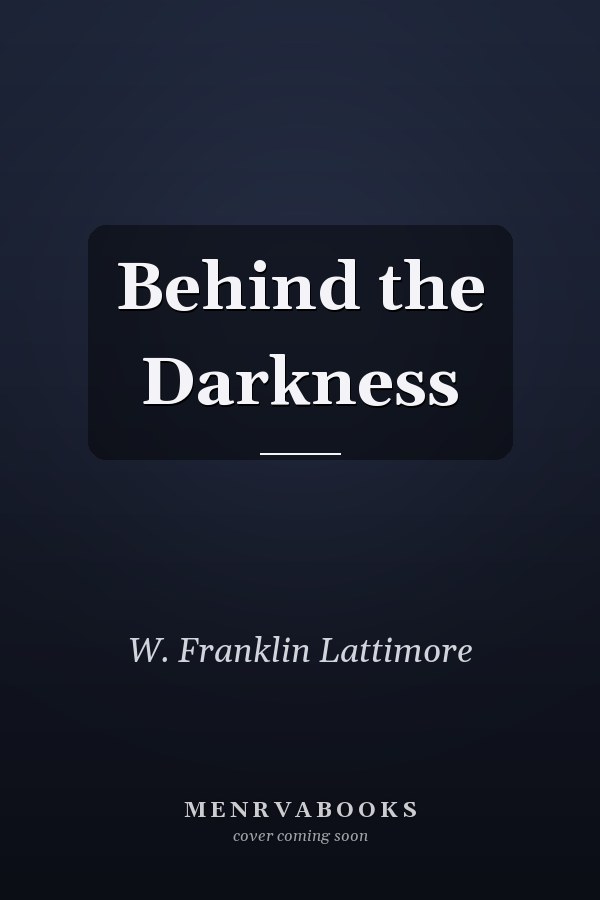 Behind the Darkness