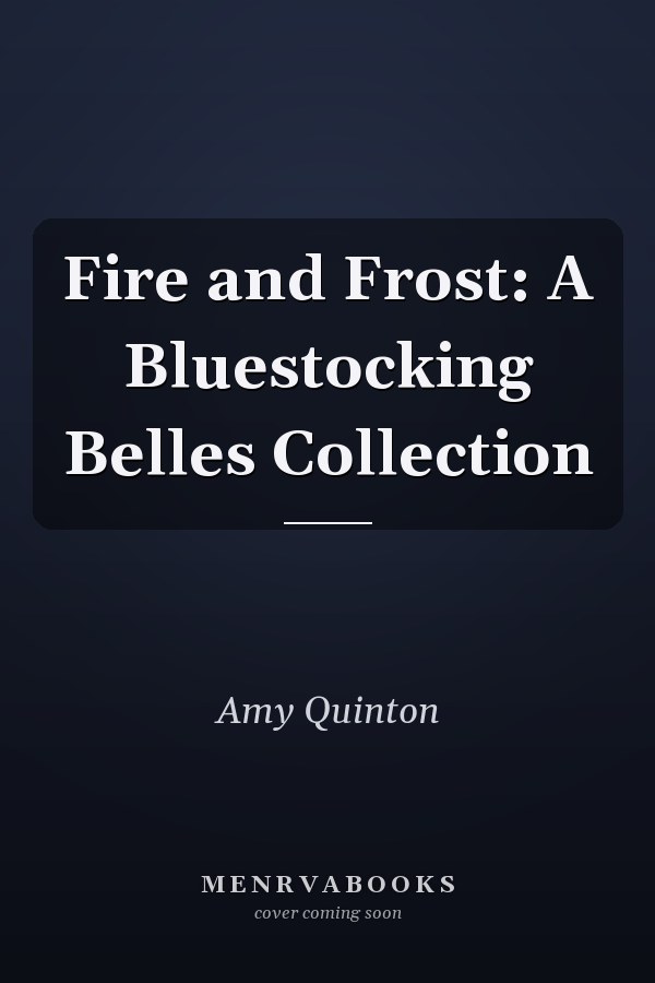 Fire and Frost: A Bluestocking Belles Collection