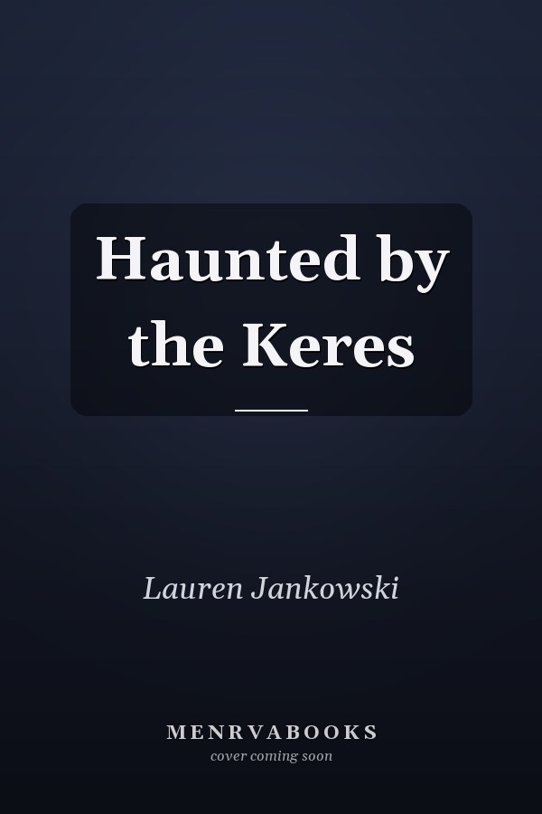 Haunted by the Keres