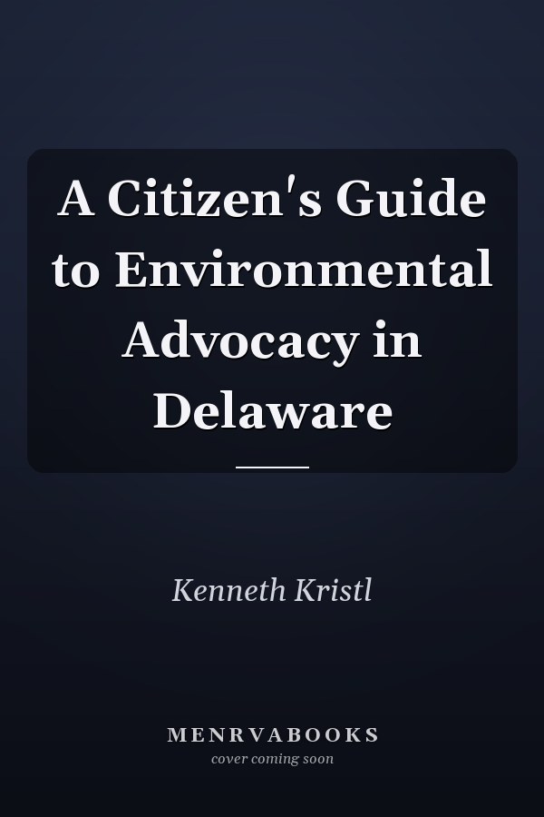 A Citizen's Guide to Environmental Advocacy in Delaware