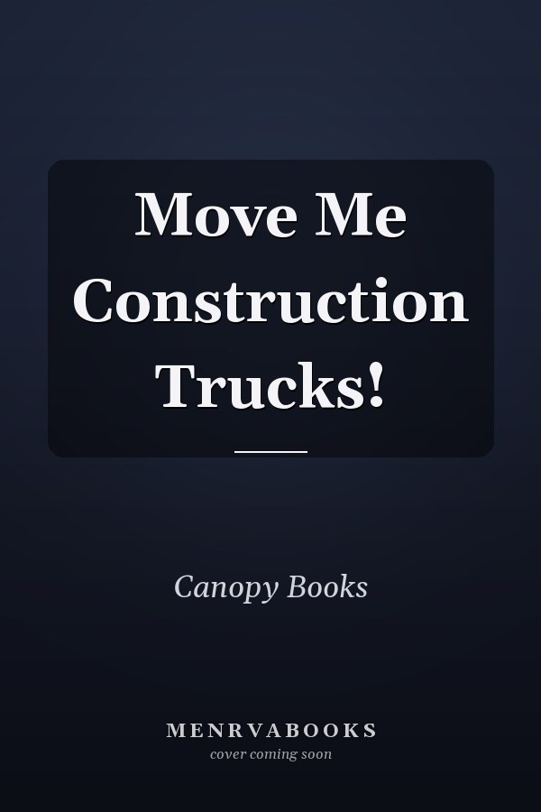 Move Me Construction Trucks!