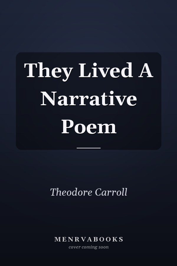 They Lived A Narrative Poem
