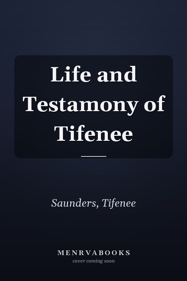 Life and Testamony of Tifenee