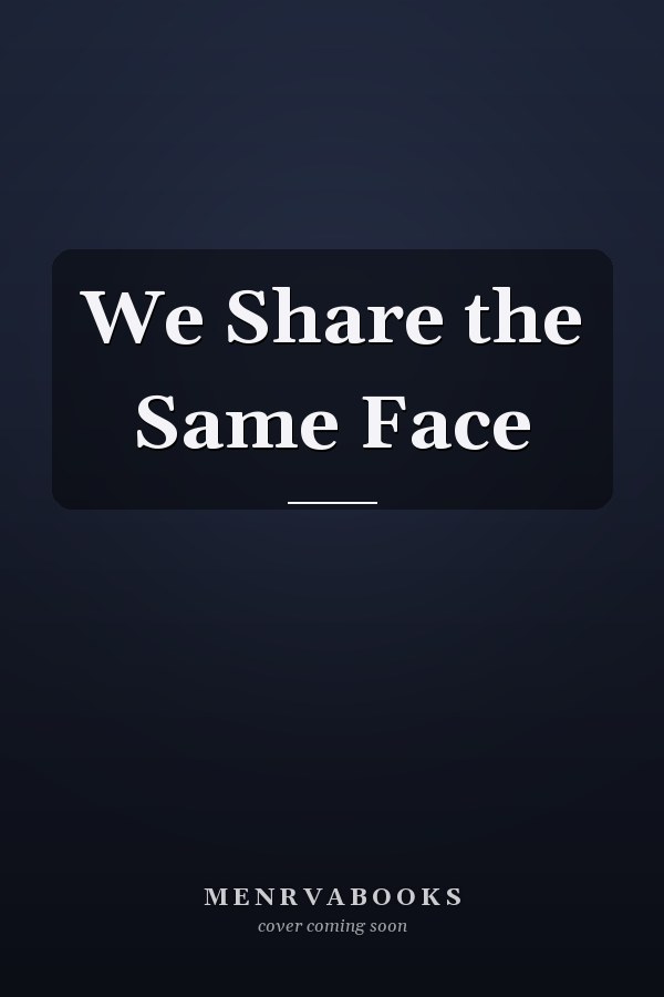 We Share the Same Face
