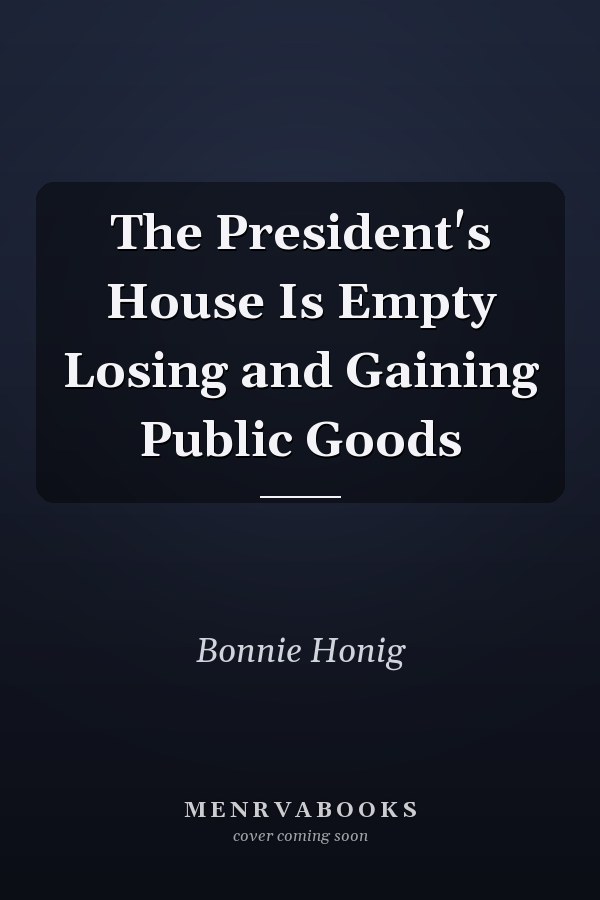 The President's House Is Empty Losing and Gaining Public Goods