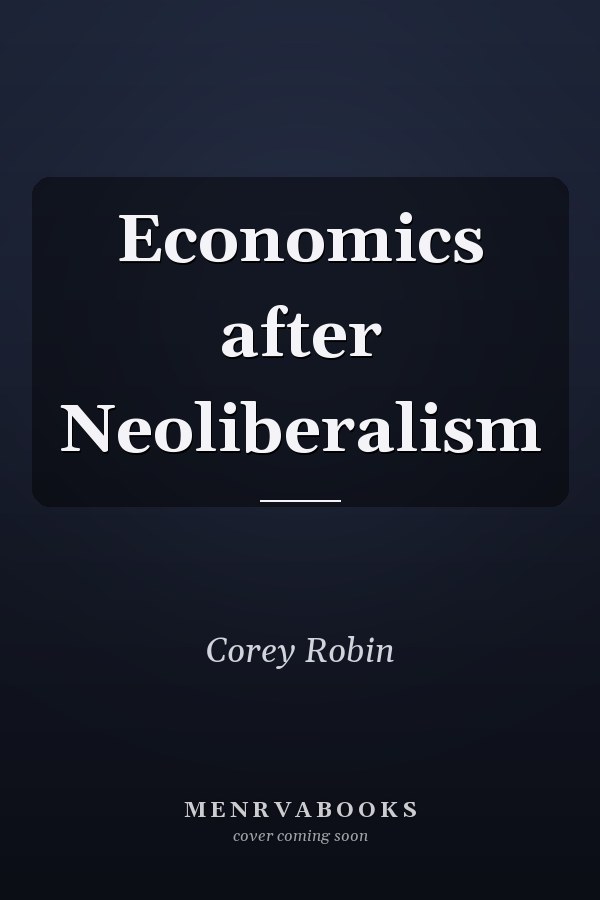 Economics after Neoliberalism