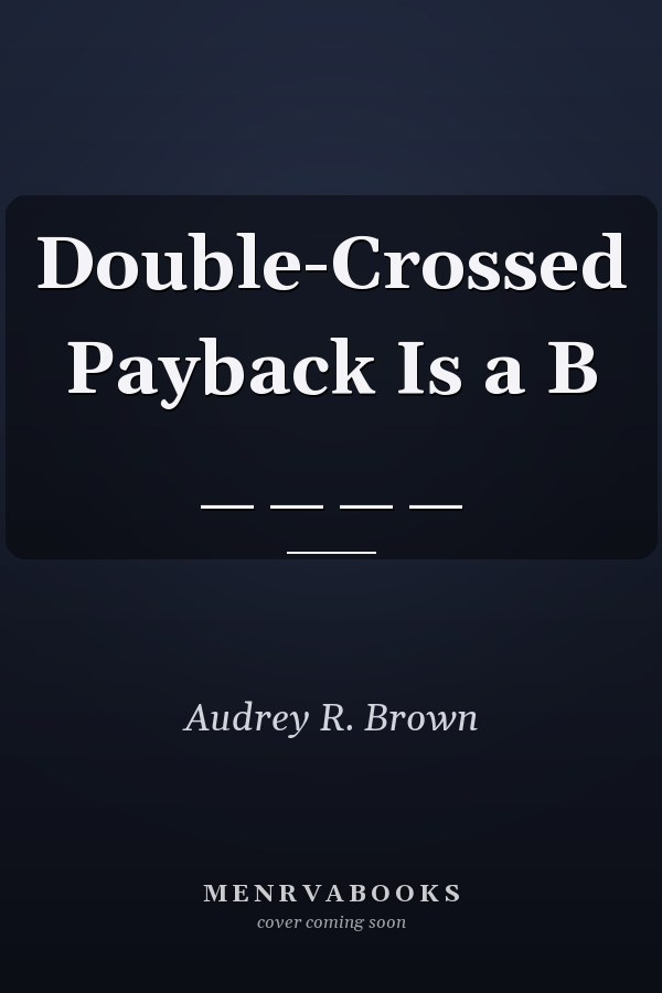 Double-Crossed Payback Is a B _ _ _ _