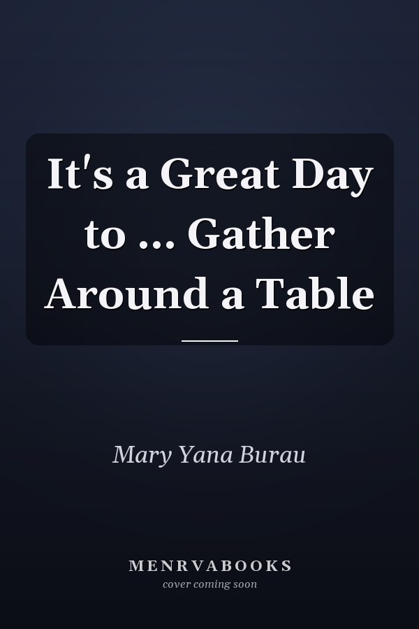 It's a Great Day to ... Gather Around a Table