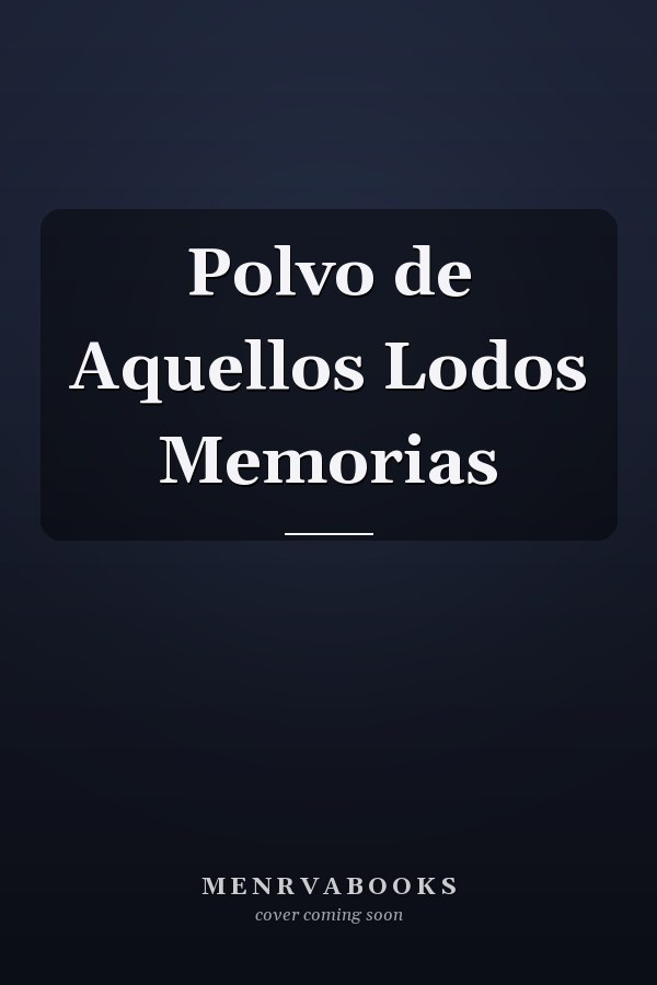 Polvo de Aquellos Lodos Memorias