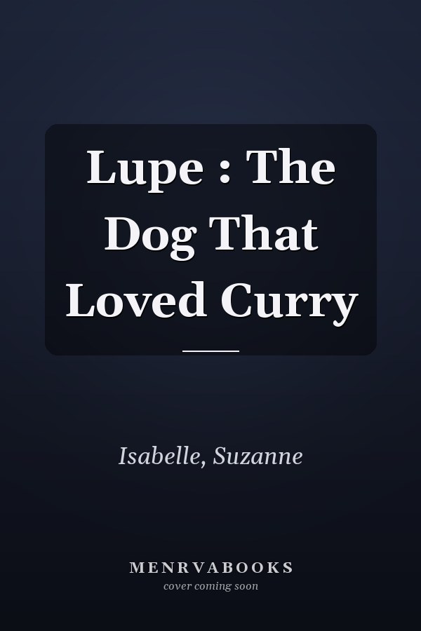 Lupe : The Dog That Loved Curry