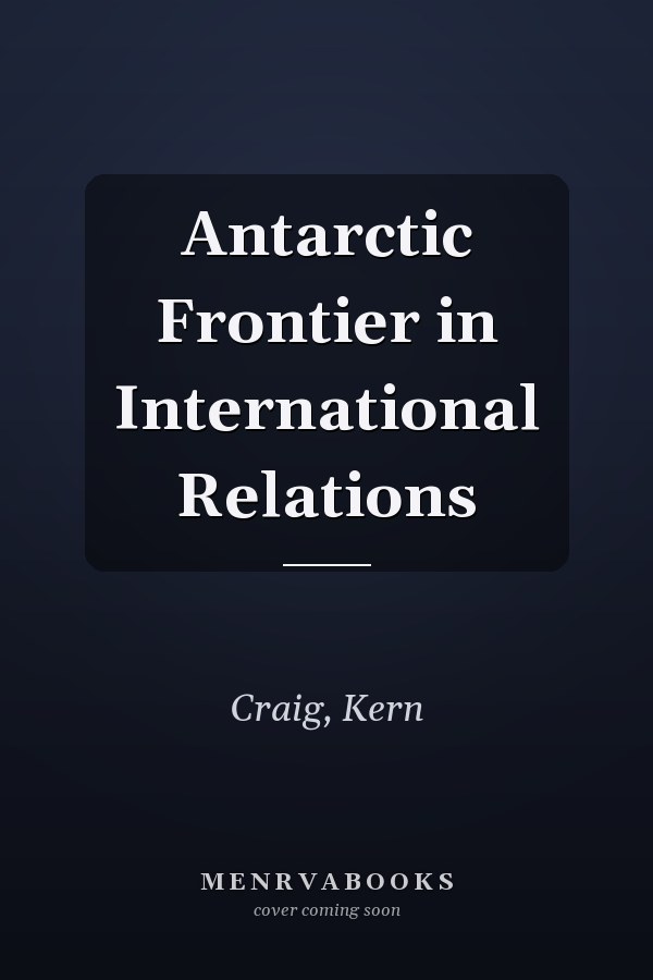 Antarctic Frontier in International Relations