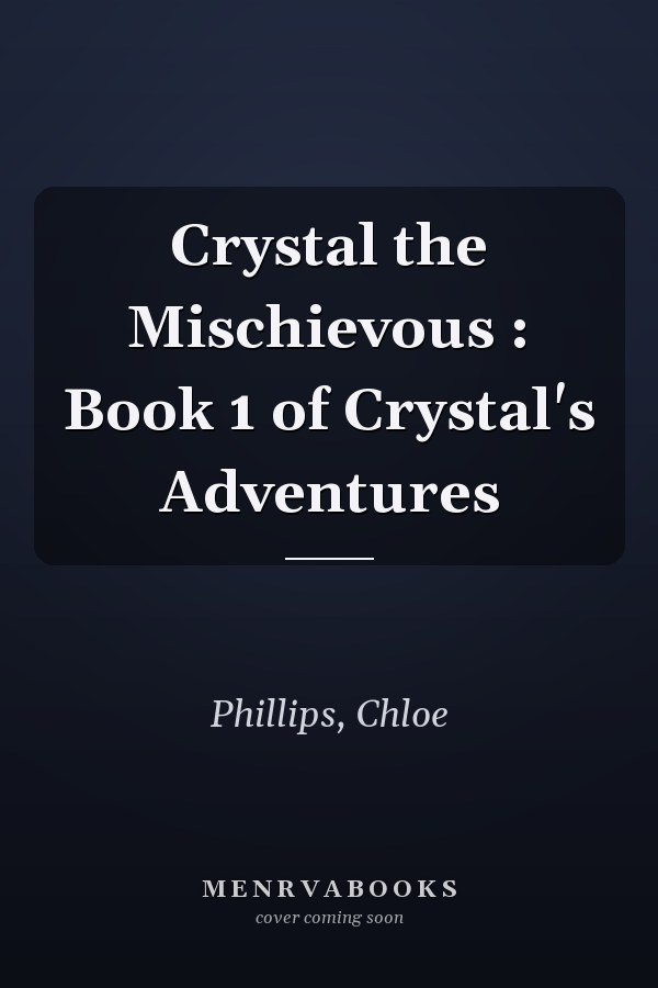 Crystal the Mischievous : Book 1 of Crystal's Adventures