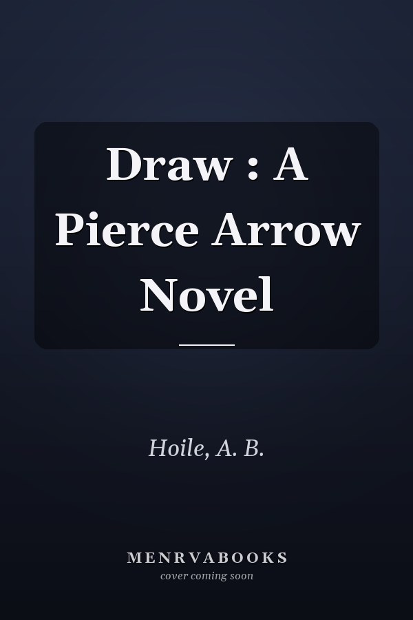 Draw : A Pierce Arrow Novel