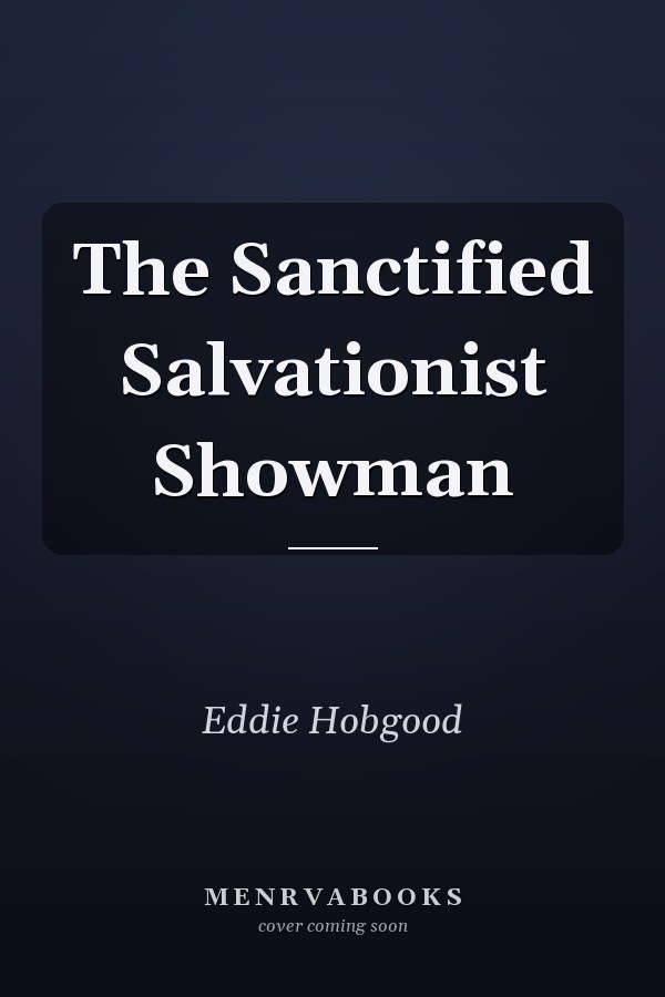 The Sanctified Salvationist Showman