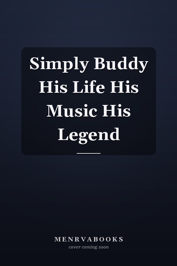 Simply Buddy His Life His Music His Legend