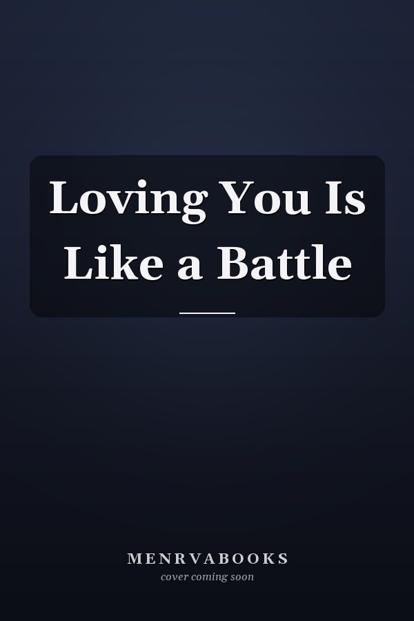 Loving You Is Like a Battle