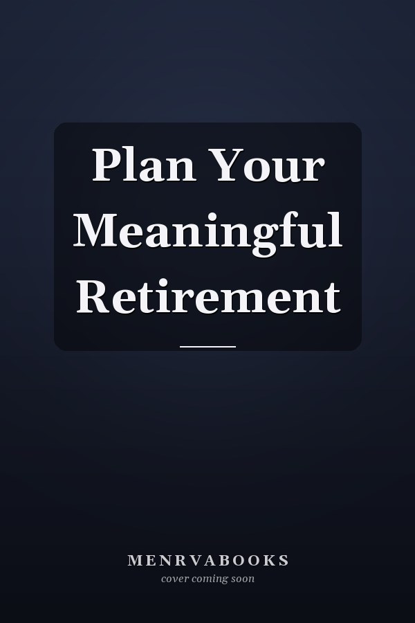 Plan Your Meaningful Retirement
