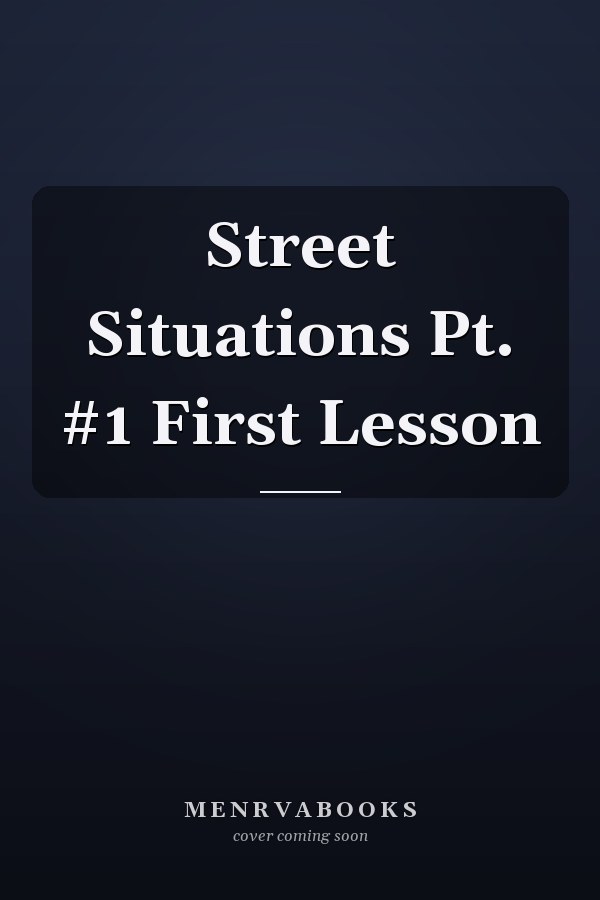 Street Situations Pt. #1 First Lesson