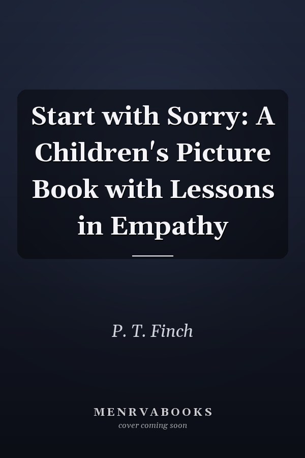 Start with Sorry: A Children's Picture Book with Lessons in Empathy