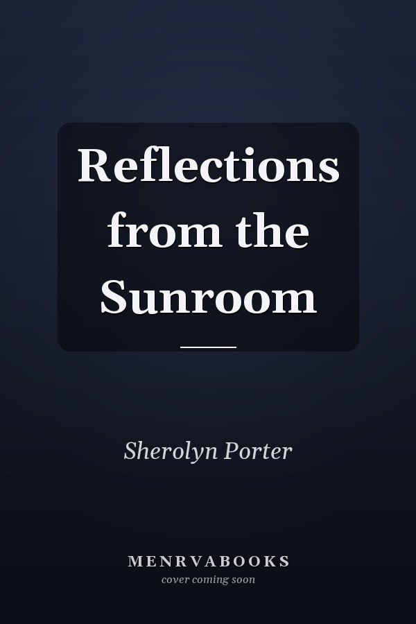 Reflections from the Sunroom