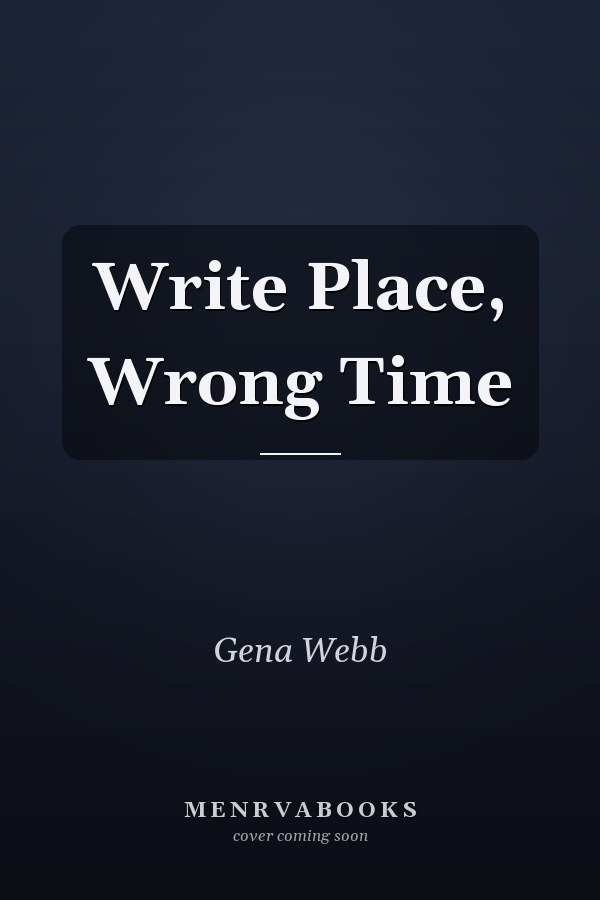Write Place, Wrong Time