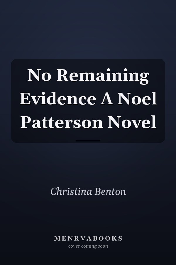 No Remaining Evidence A Noel Patterson Novel