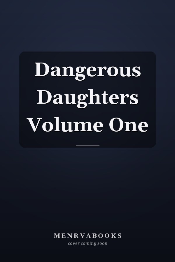 Dangerous Daughters Volume One