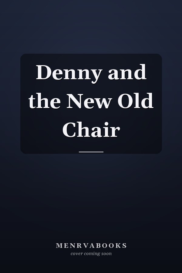 Denny and the New Old Chair