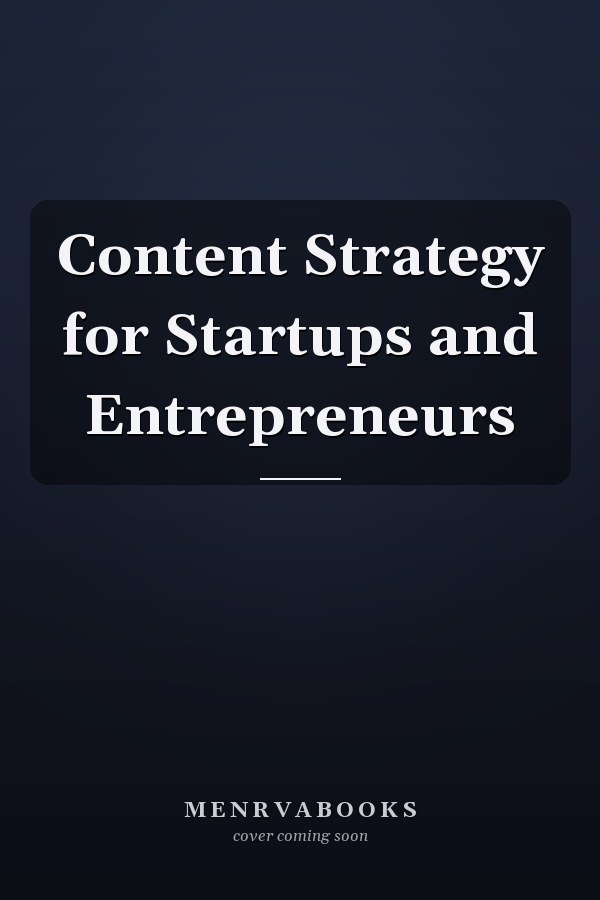Content Strategy for Startups and Entrepreneurs