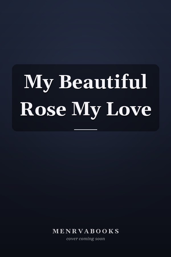 My Beautiful Rose My Love
