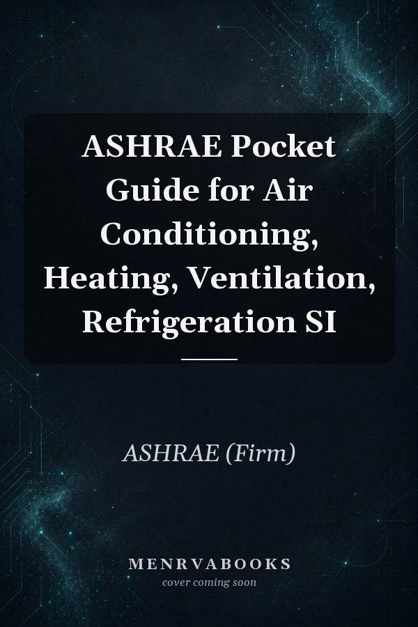 ASHRAE Pocket Guide for Air Conditioning, Heating, Ventilation, Refrigeration SI