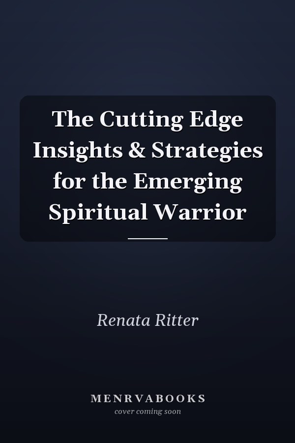 The Cutting Edge Insights & Strategies for the Emerging Spiritual Warrior