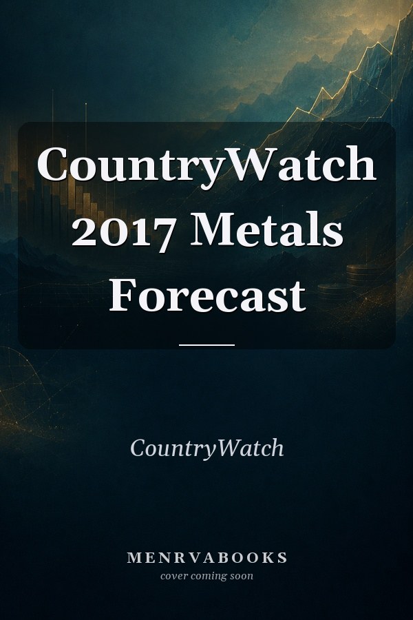 CountryWatch 2017 Metals Forecast
