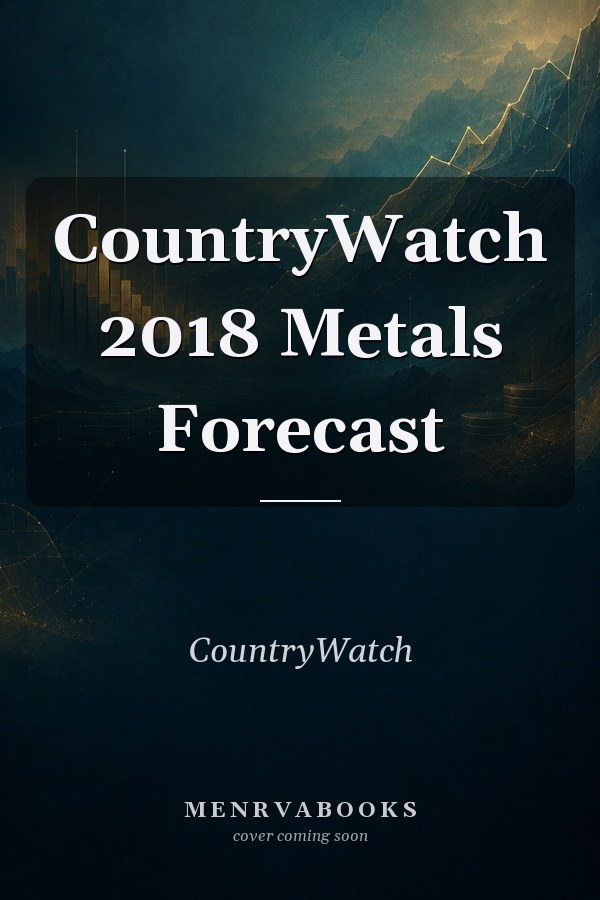 CountryWatch 2018 Metals Forecast