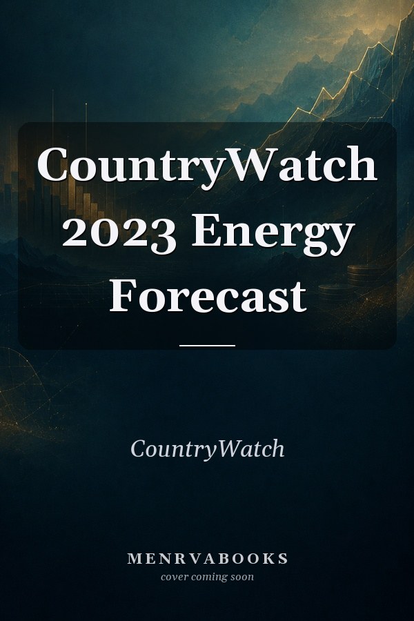 CountryWatch 2023 Energy Forecast