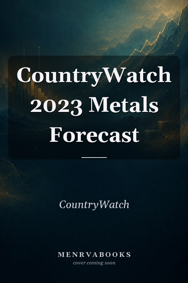 CountryWatch 2023 Metals Forecast