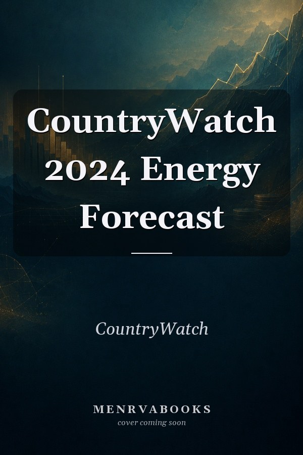 CountryWatch 2024 Energy Forecast