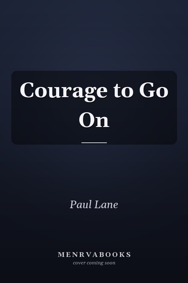Courage to Go On