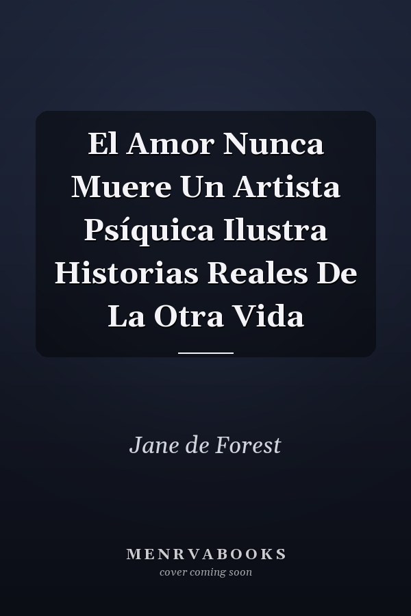 El Amor Nunca Muere Un Artista Psíquica Ilustra Historias Reales De La Otra Vida