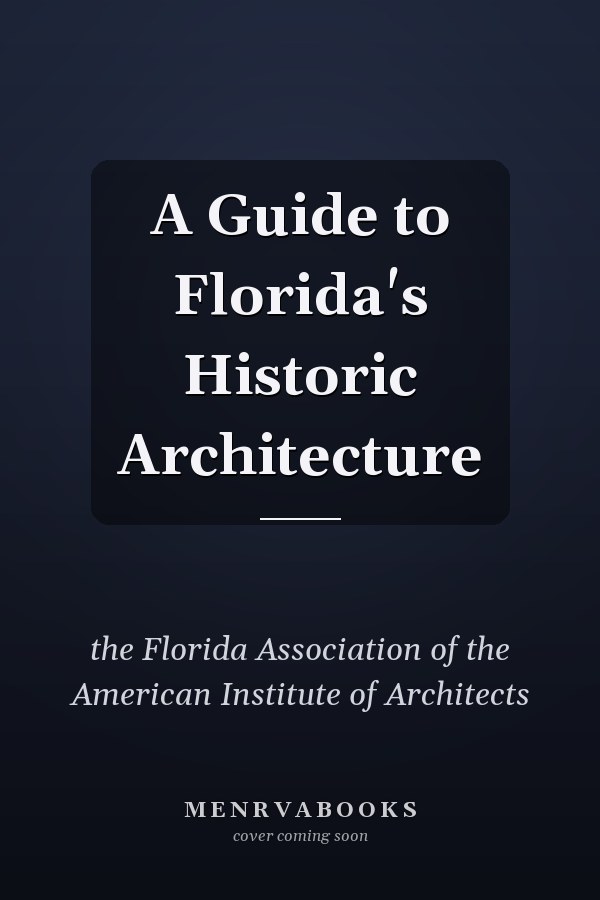 A Guide to Florida's Historic Architecture
