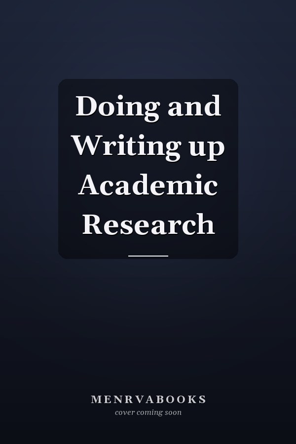 Doing and Writing up Academic Research